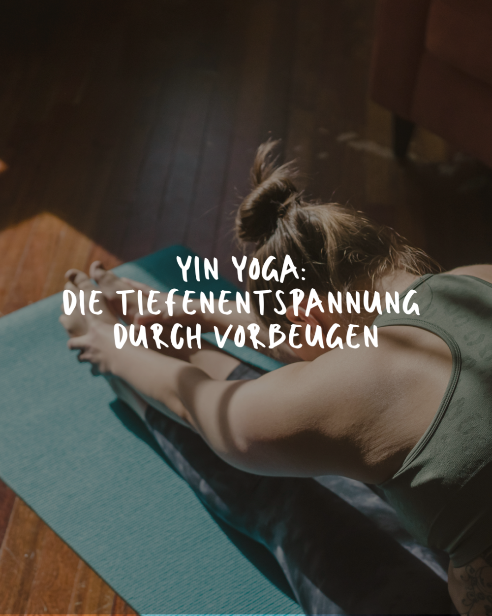 Yin Yoga: Die Tiefenentspannung durch Vorbeugen