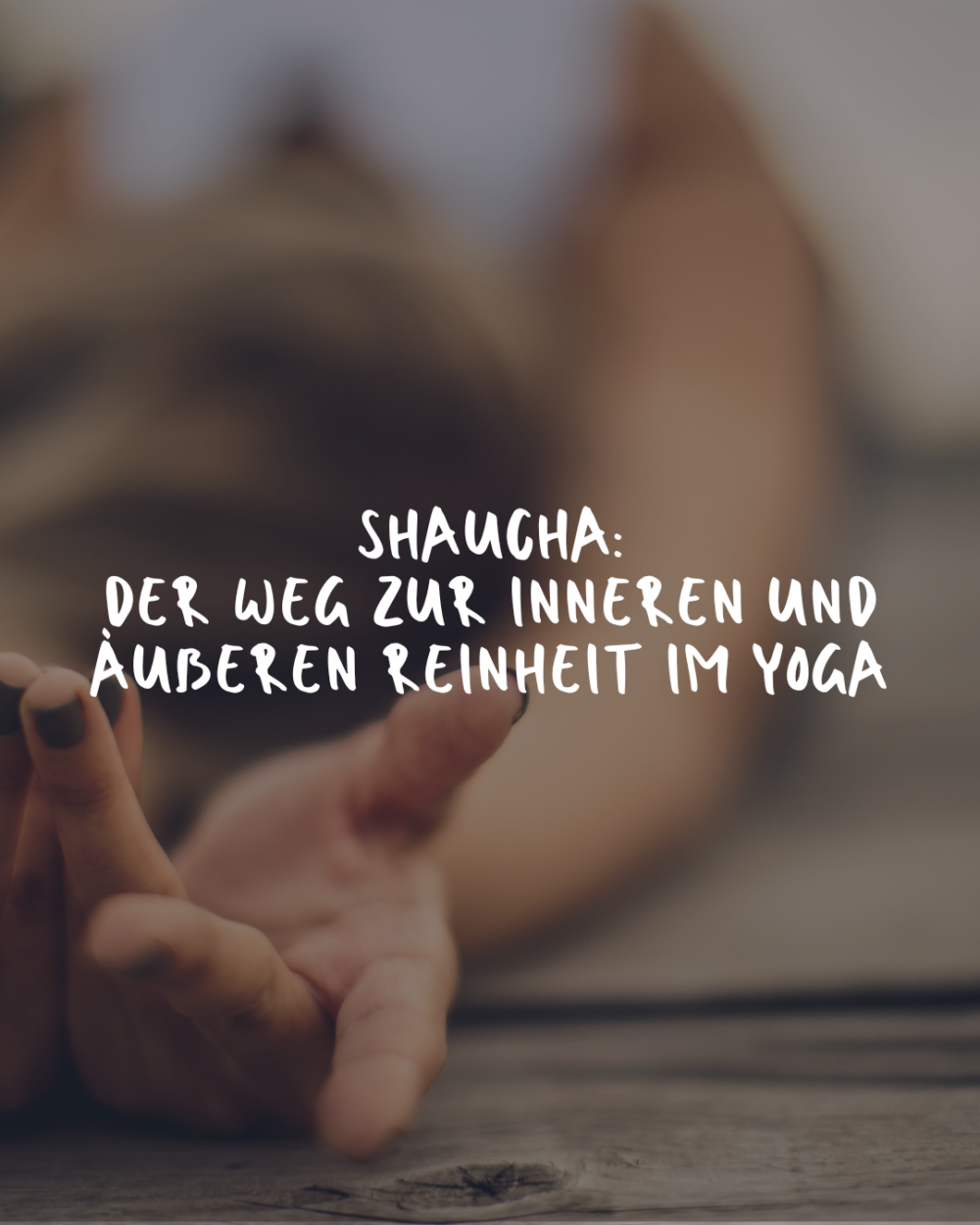 Shaucha: Der Weg zur inneren und äußeren Reinheit im Yoga