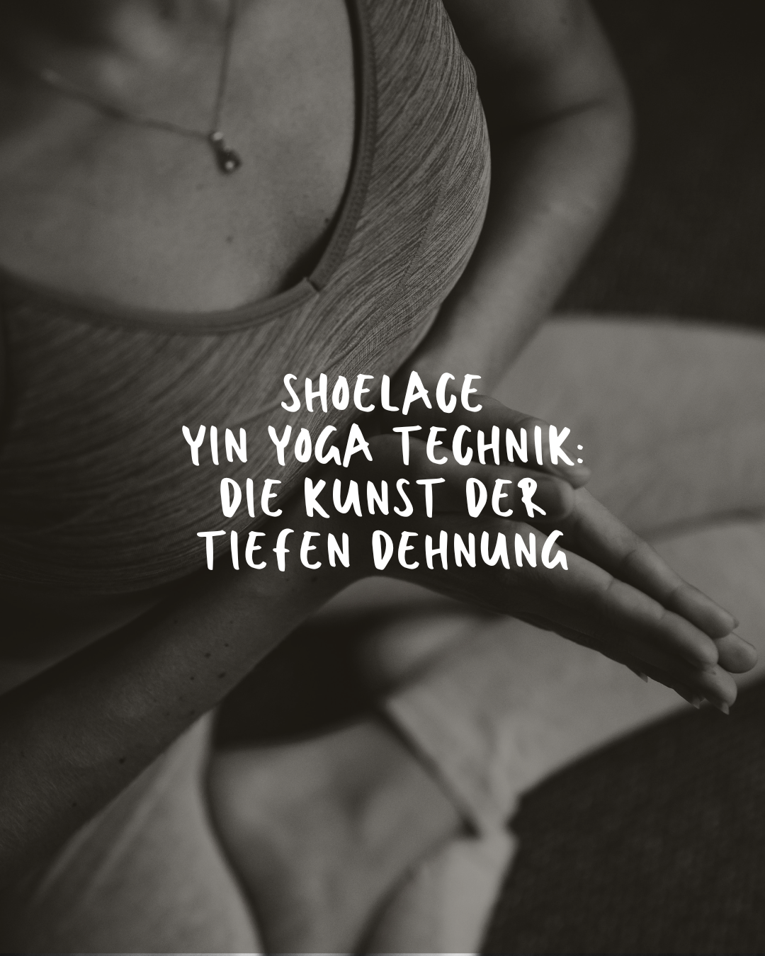Shoelace Yin Yoga Technik: Die Kunst der tiefen Dehnung