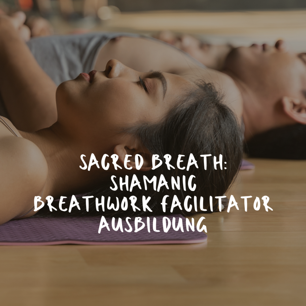 Shamanic Breathwork Facilitator Ausbildung